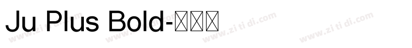 Ju Plus Bold字体转换